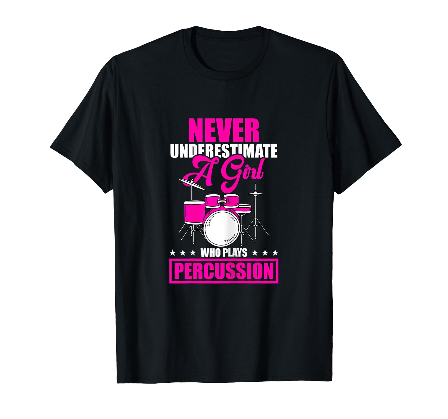 Never Underestimate A Girl Who Plays Percussion Drummer T-Shirt
