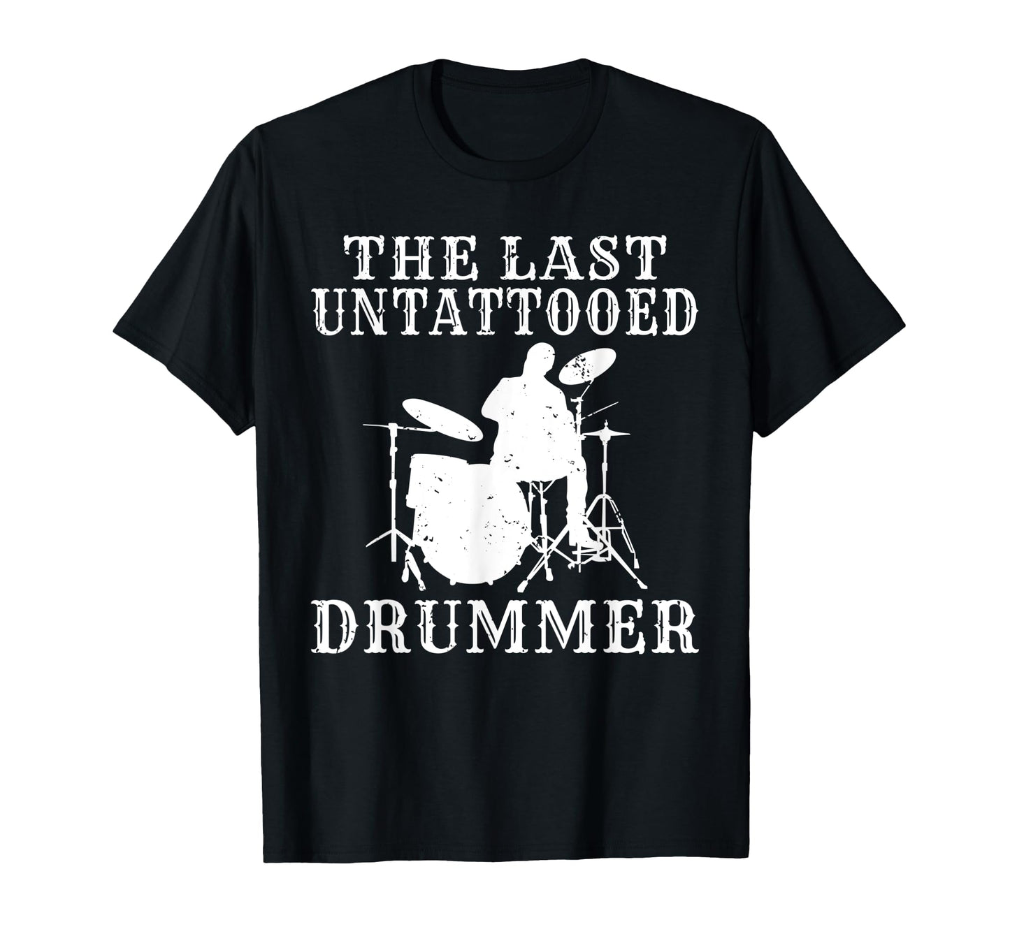 The last untattooed Drummer T-Shirt