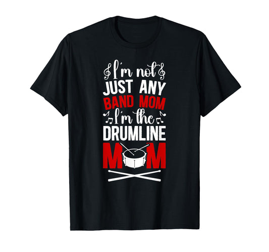 I'm The Drumline Mom Drumline Mama Drumline Mother T-Shirt