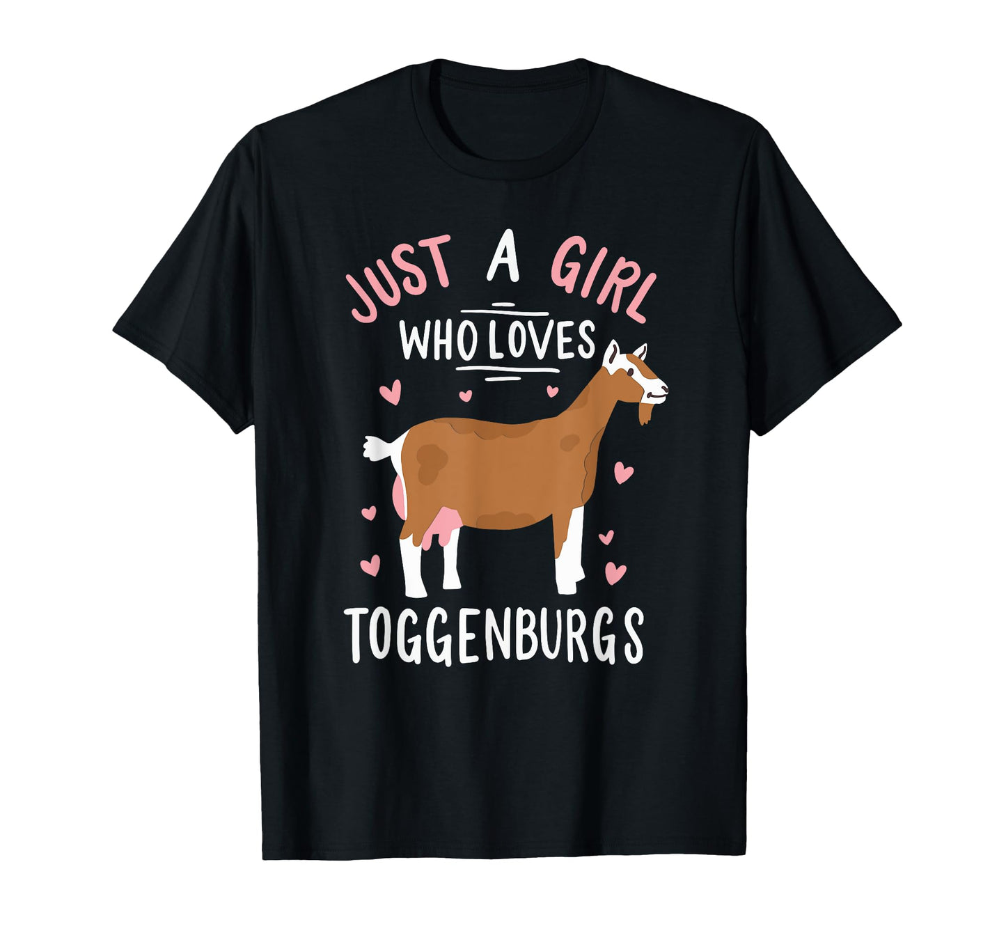 Just A Girl Who Loves Toggenburgs Funny Goat Farmer Wife T-Shirt