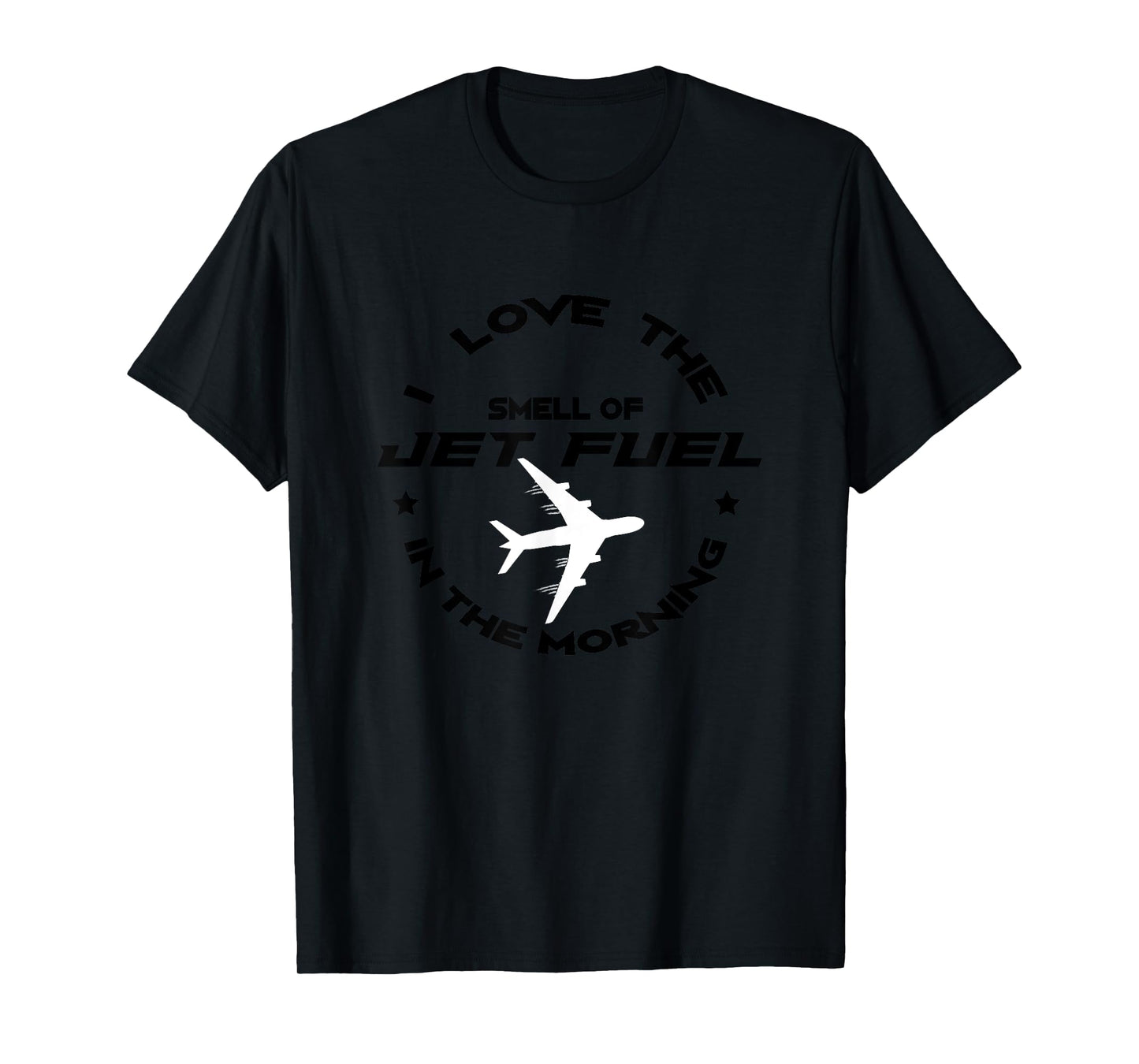 I Love The Smell Of Jet Fuel In The Morning Pilot Shirt Gift T-Shirt