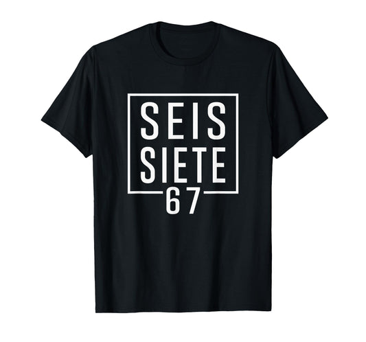 67 in Spanish 6 7 Meme SEIS Siete Slang Teachers Women Kids T-Shirt