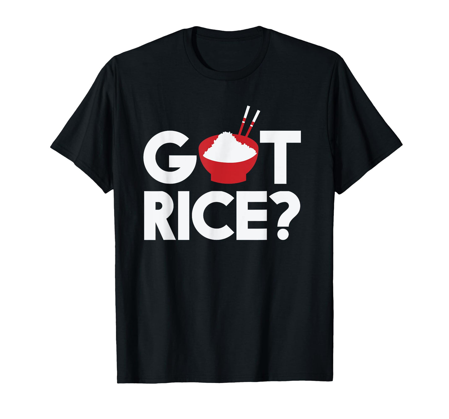 Cool Got Rice Asian Food Vegan Rice Lover gift T-Shirt