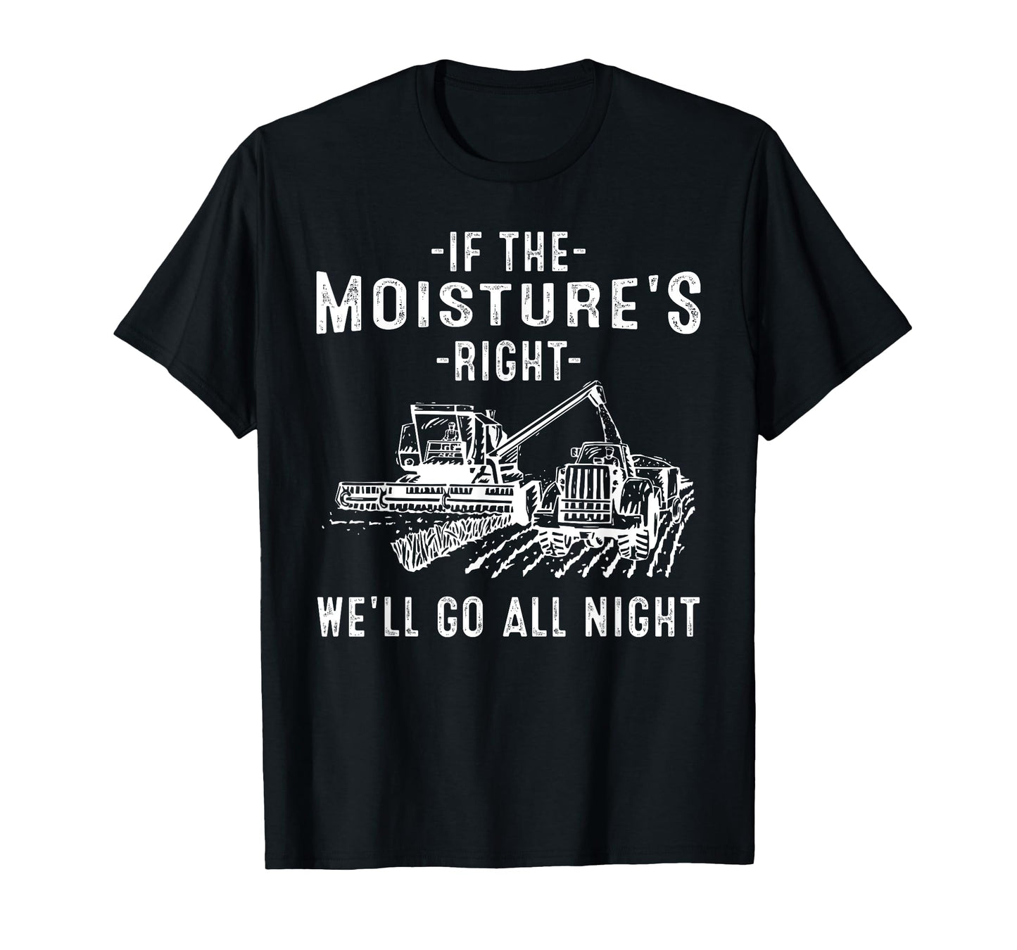 Cool If The Moisture's Right Farmer Gift Funny Farm Men T-Shirt