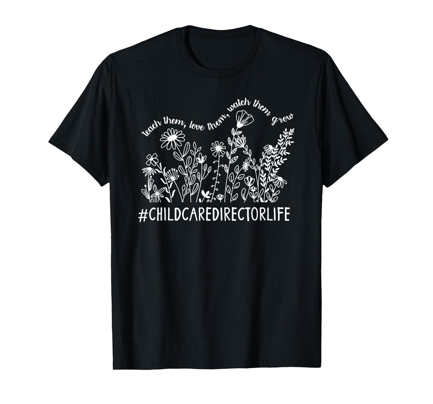 Childcare Director Life Child Care Director Flowers T-Shirt