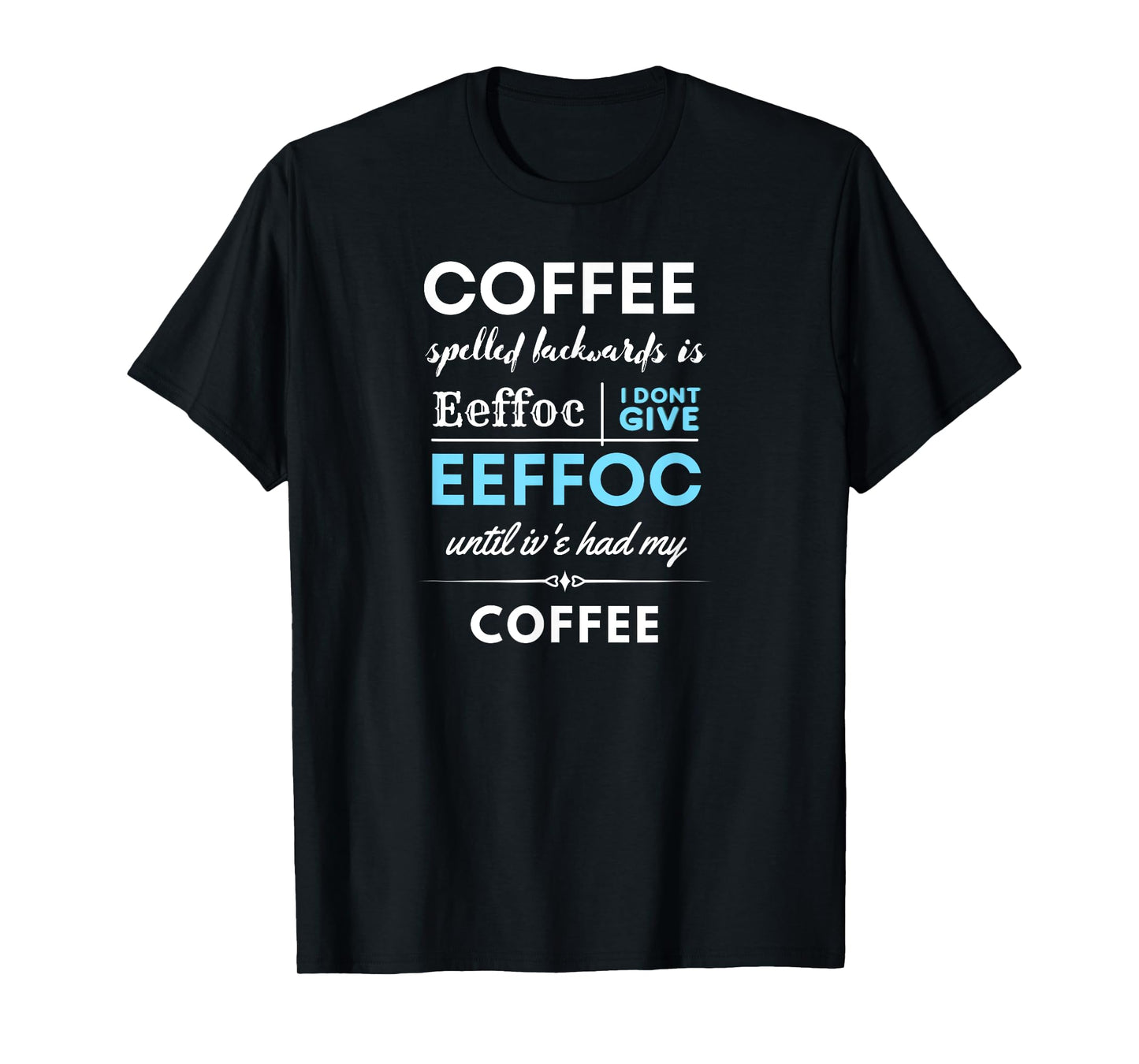 Coffee spelled backwards is EEFFOC T-Shirt