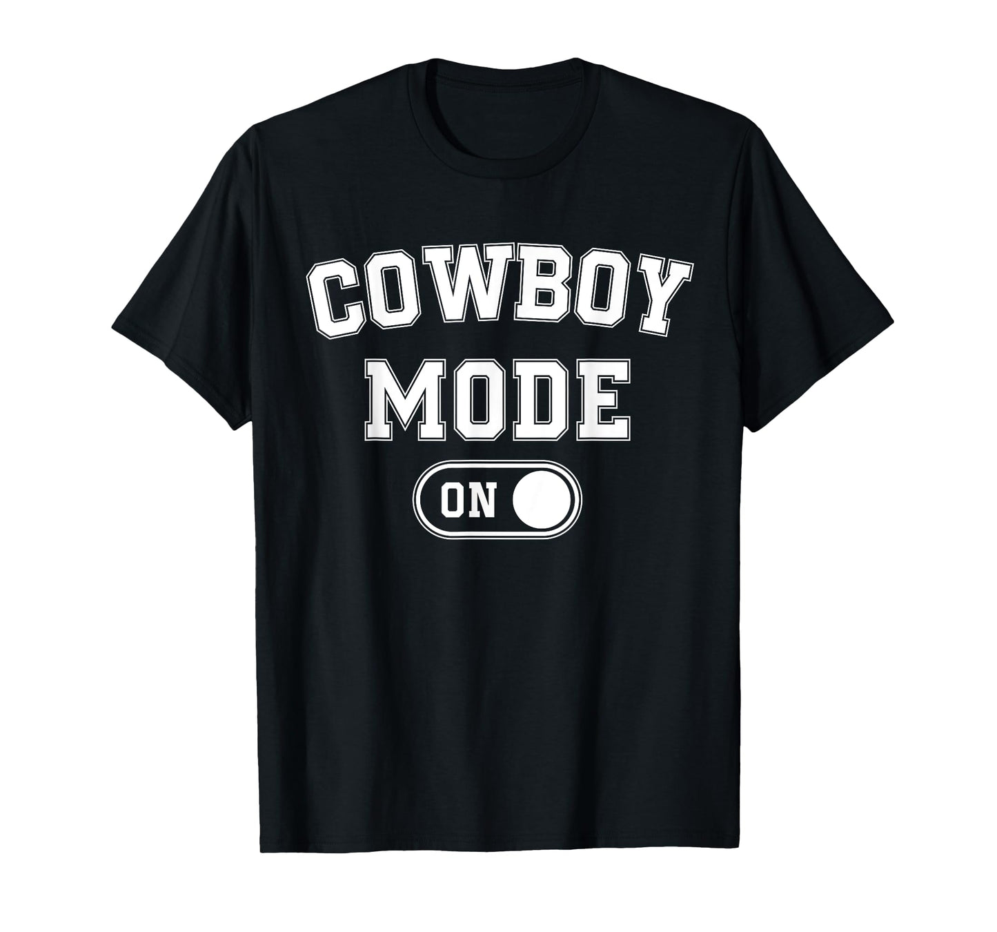 Cowboy Mode On Costume Funny Farmer Rodeo Gift Rancher T-Shirt