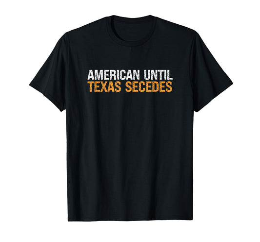 American Until Texas Secedes Vintage T-Shirt