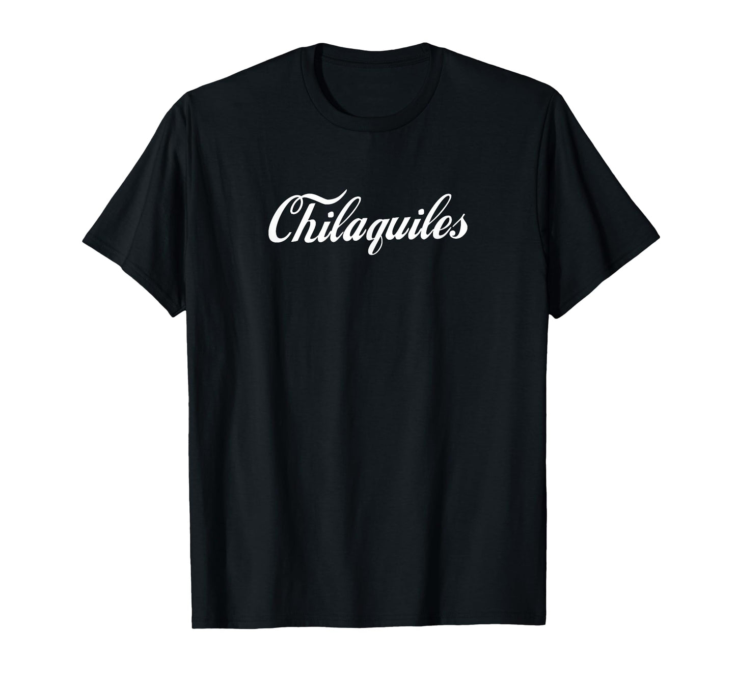 CHILAQUILES T-Shirt