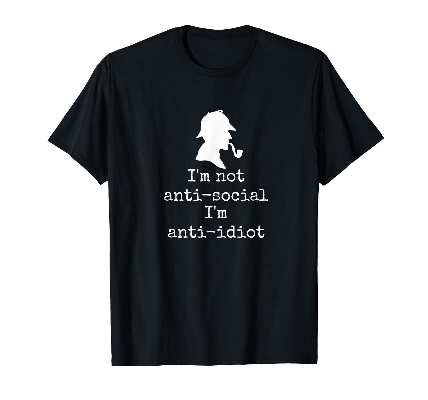 Anti idiot - Witty Sherlock Holmes quote book lover reader T-Shirt