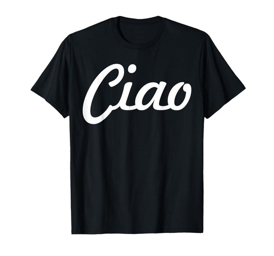 Ciao Italian Greeting | Italy Lover Language Gift Tee T-Shirt
