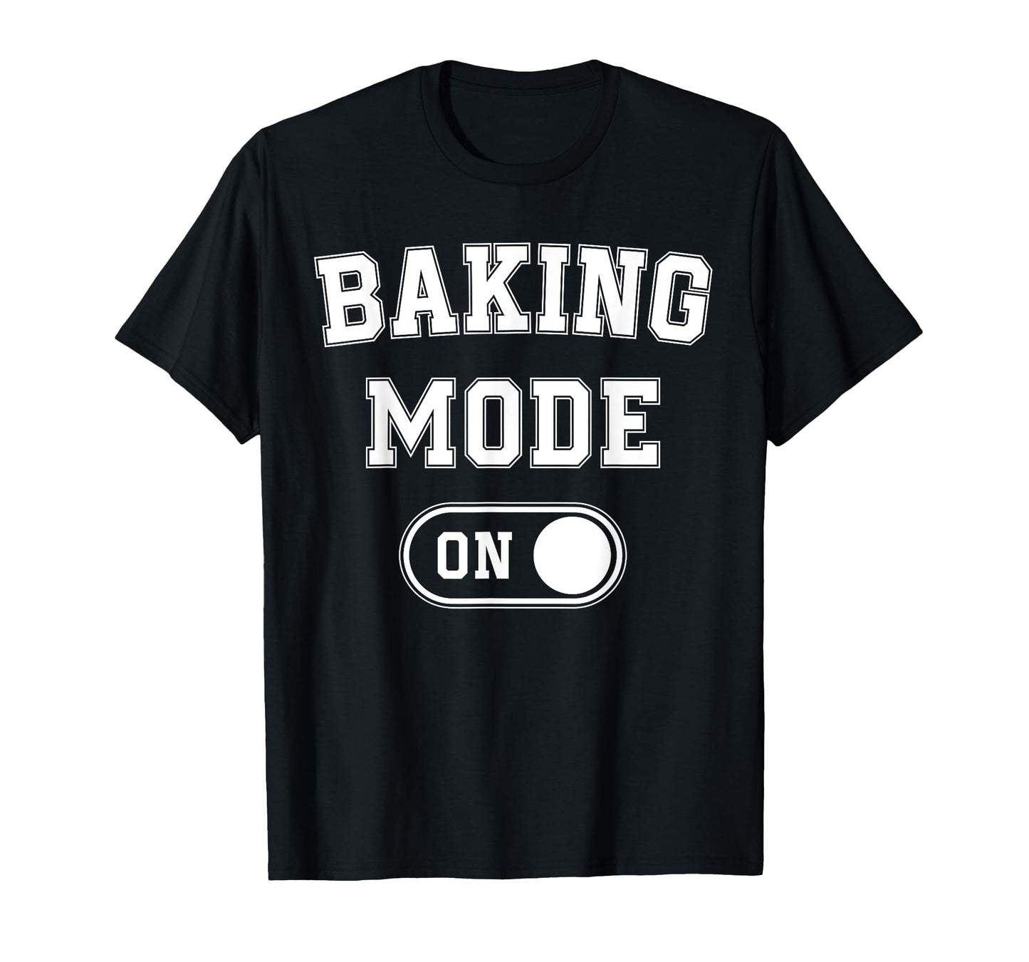 Baking Mode On Funny Baker Gift Chef Cooking Lover Mama Nana T-Shirt