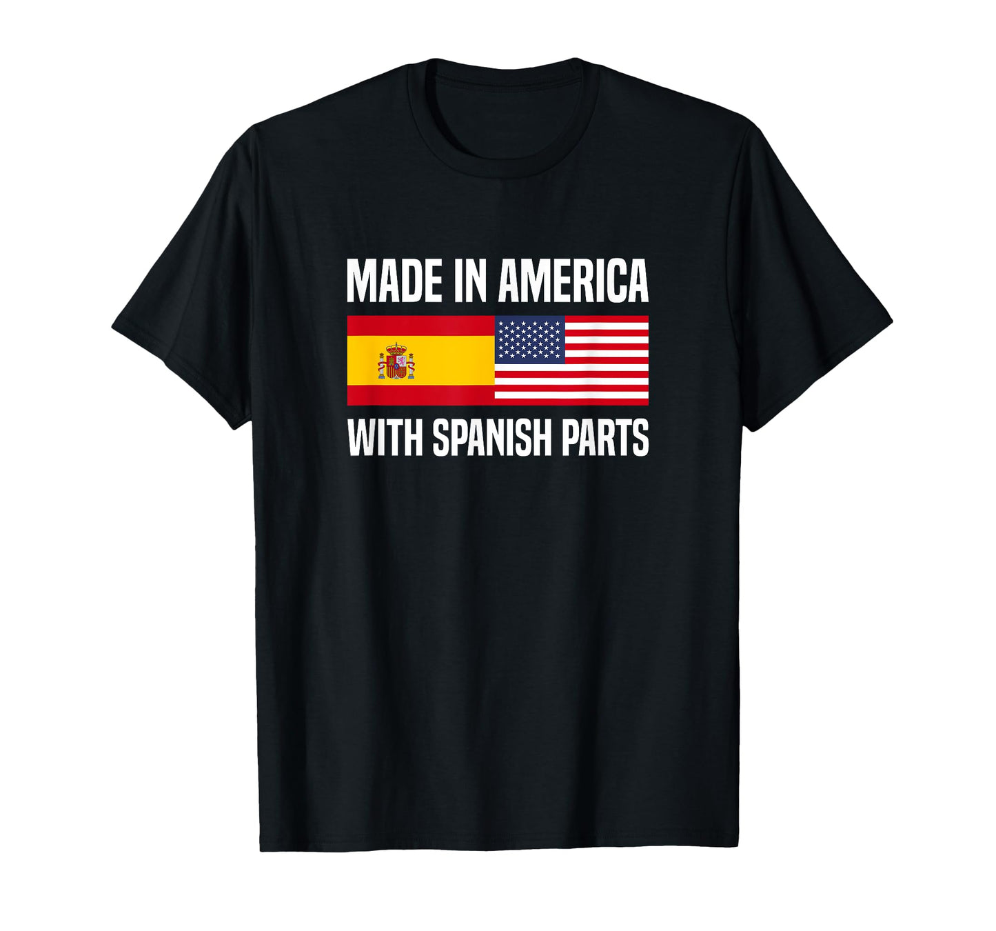 Made in America with Spanish Parts Spanish American T-Shirt