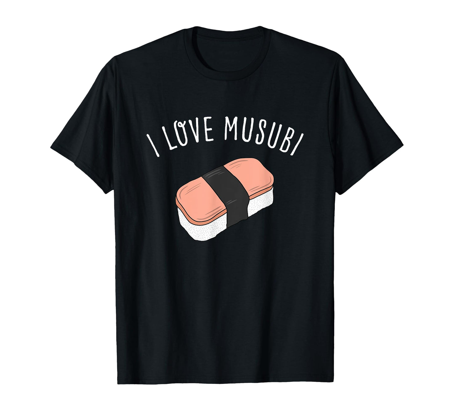 I Love Musubi Shirt Hawaiian Shirt Hawaii T Shirt T-Shirt
