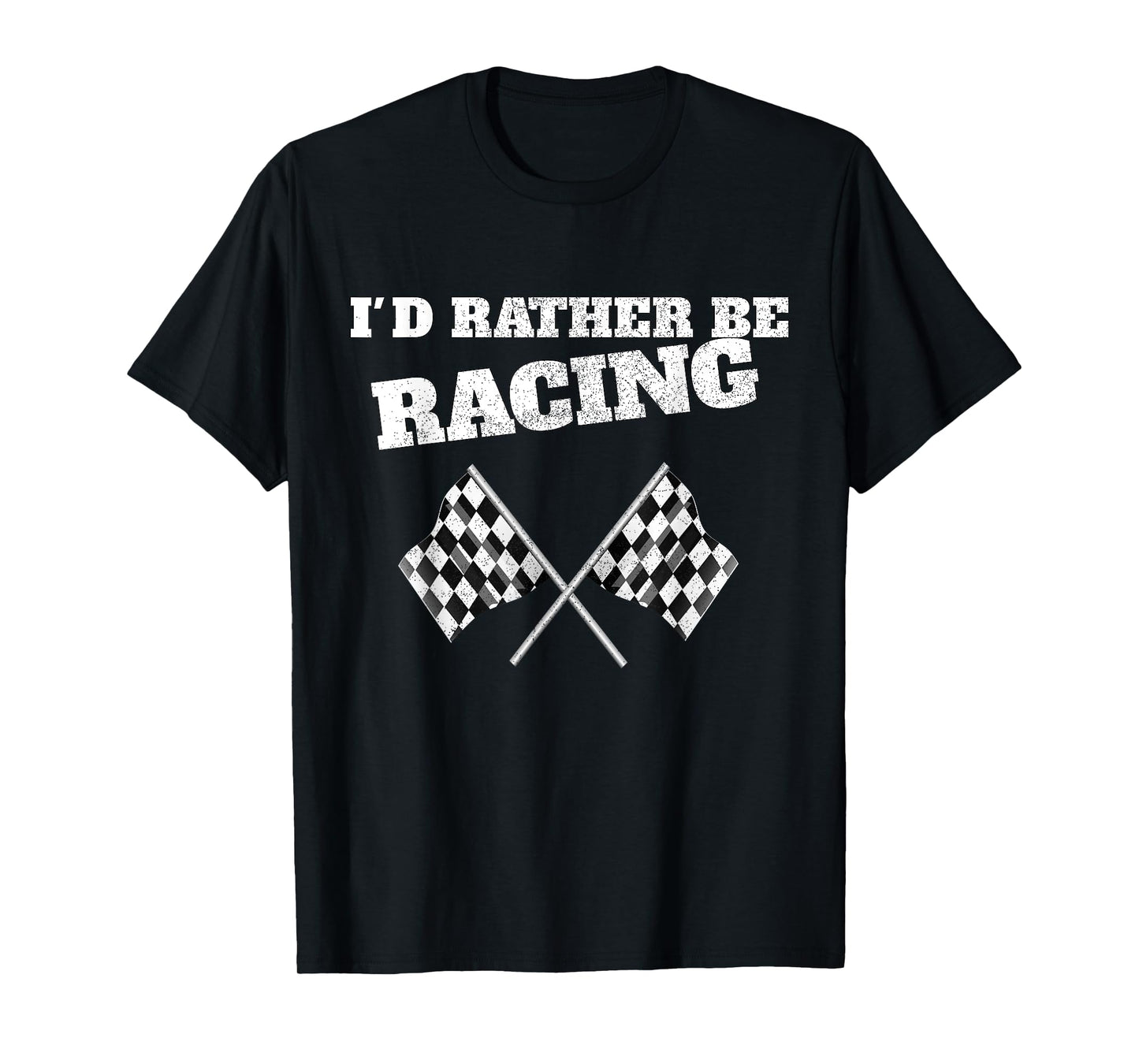 I'd Rather Be Racing Race Flags Race Car T-Shirt