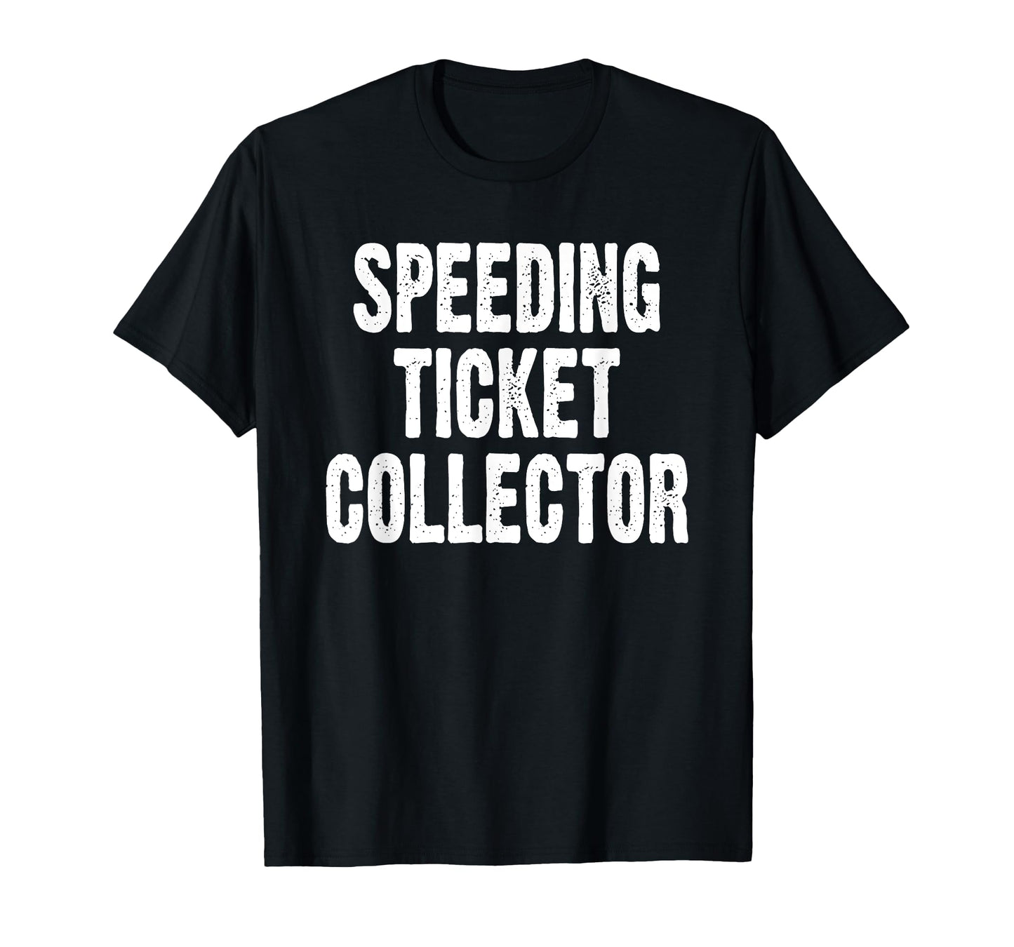 Speed Ticket Collector Funny Car Enthusiast Mechanic Joke T-Shirt