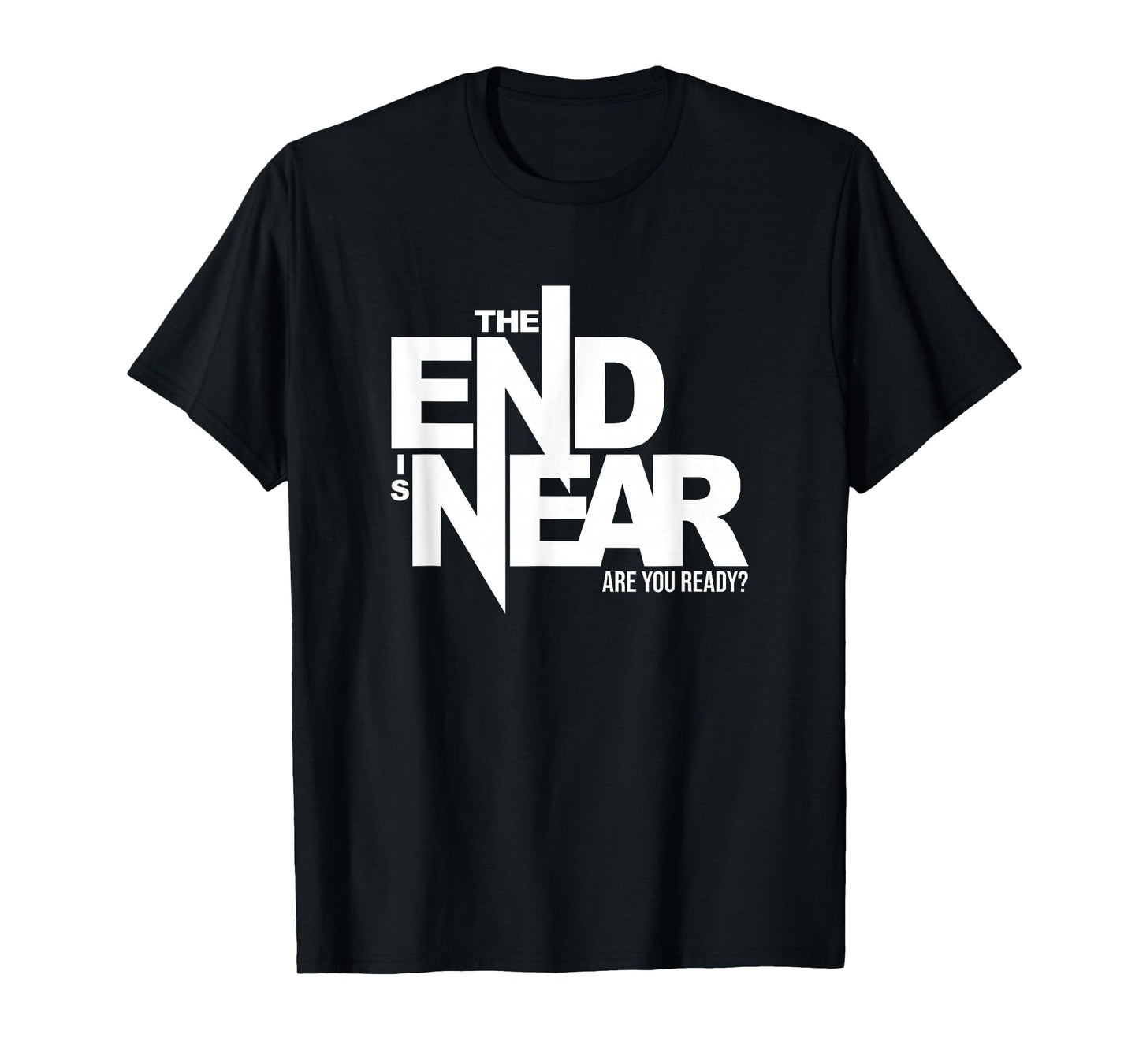 "The End Is Near - Are You Ready?" Prepper T-Shirt T-Shirt