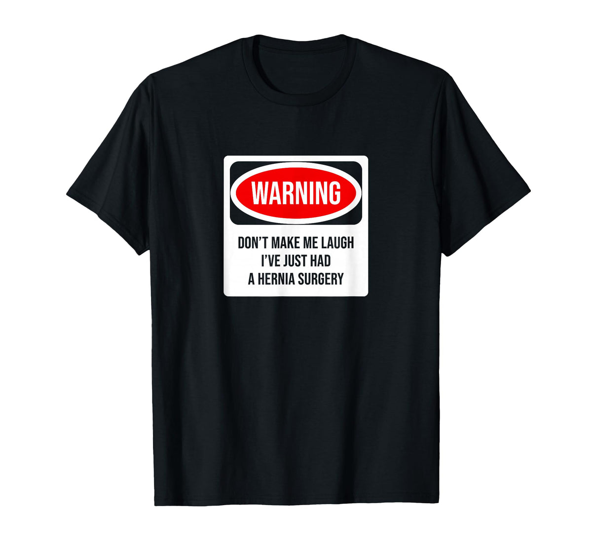 Don't make me laugh - hernia surgery T-Shirt