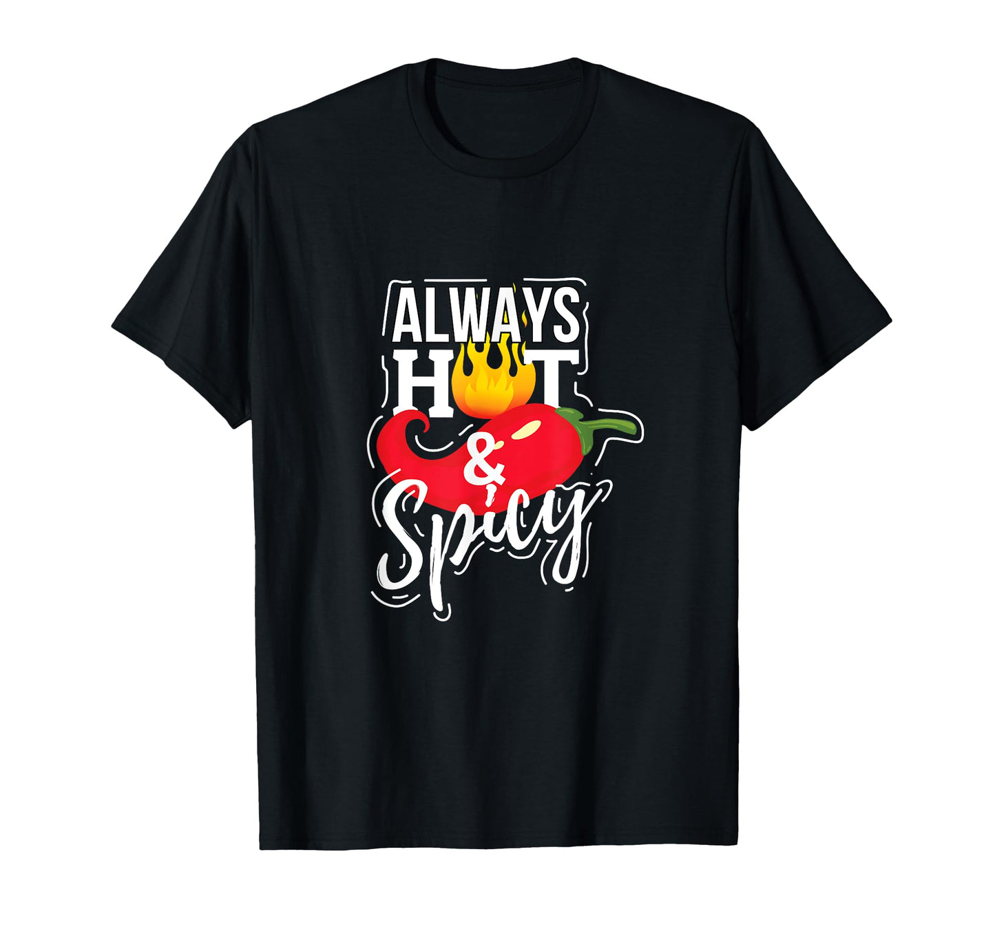 Always Hot & Spicy Chili Pepper Funny Gift T-Shirt