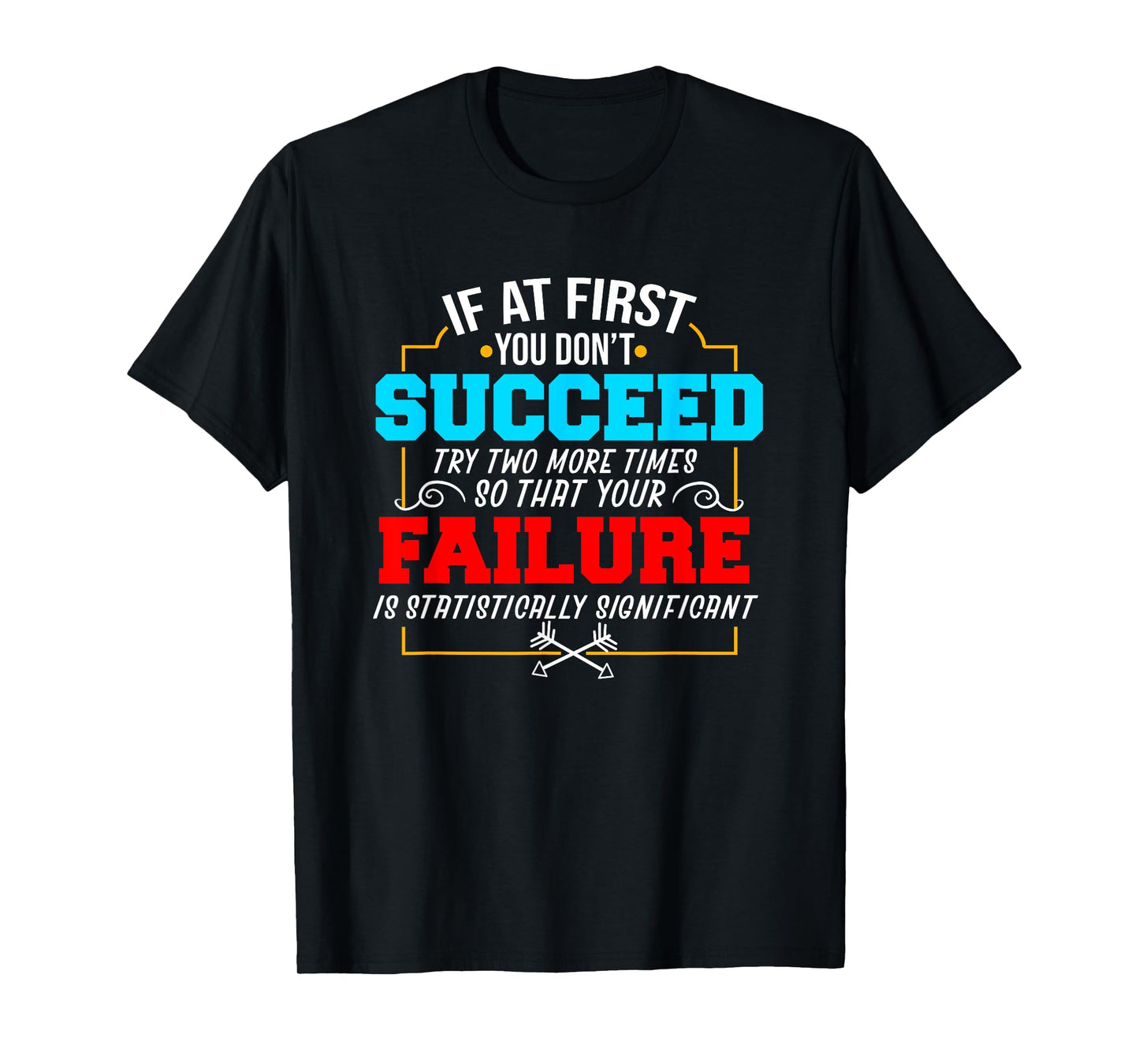 If At First You Don't Succeed Funny Science Nerd T-Shirt