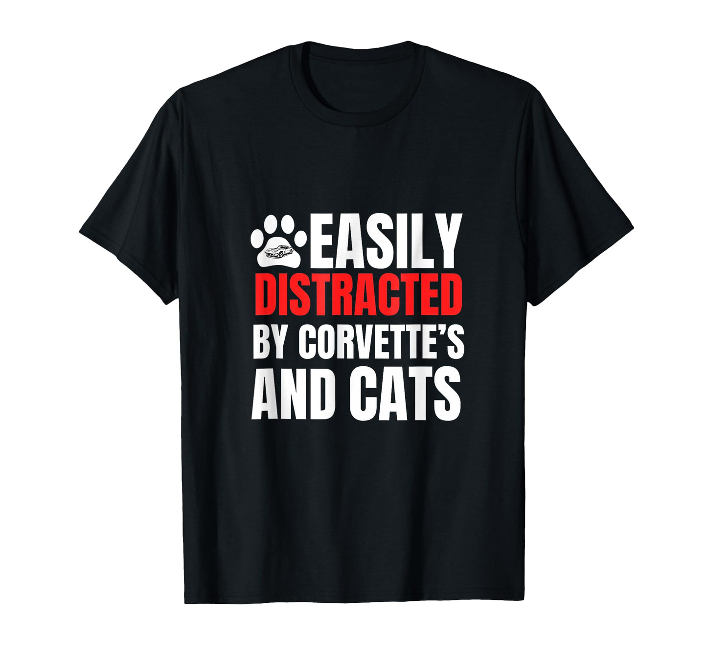 Easily Distracted by Corvette's and Cat's Funny T-Shirt