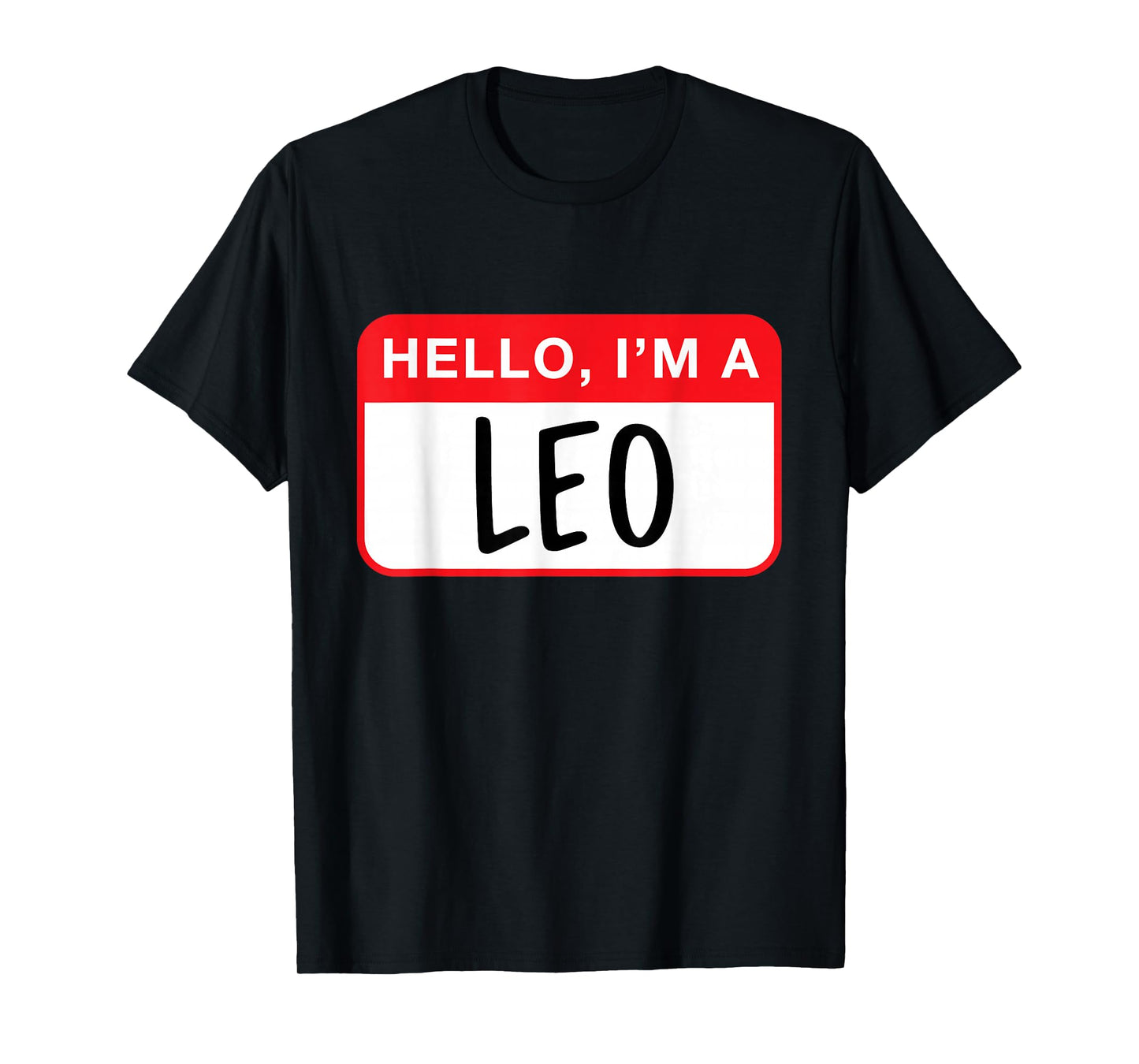 Hello, I’m a Leo - Funny Astrology T-Shirt