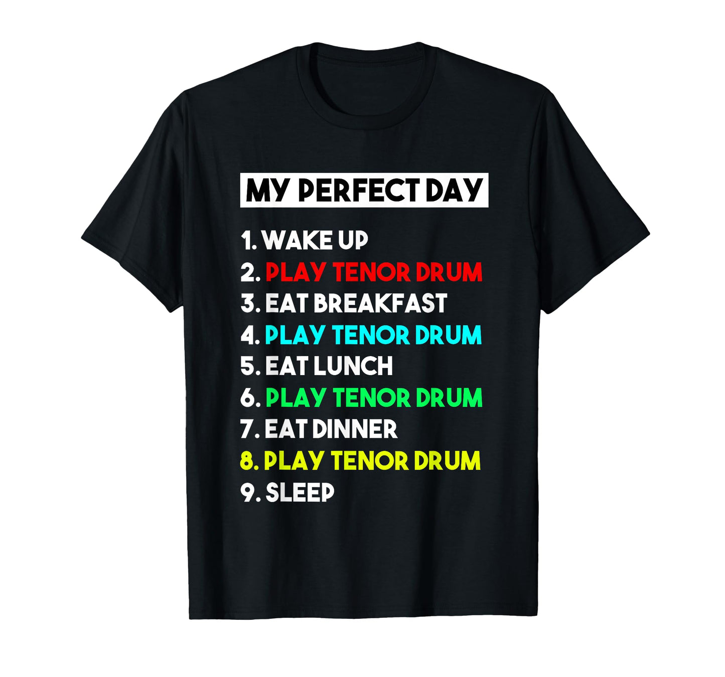 My Perfect Day Play Tenor Drumplayer Shirt Funny T-Shirt