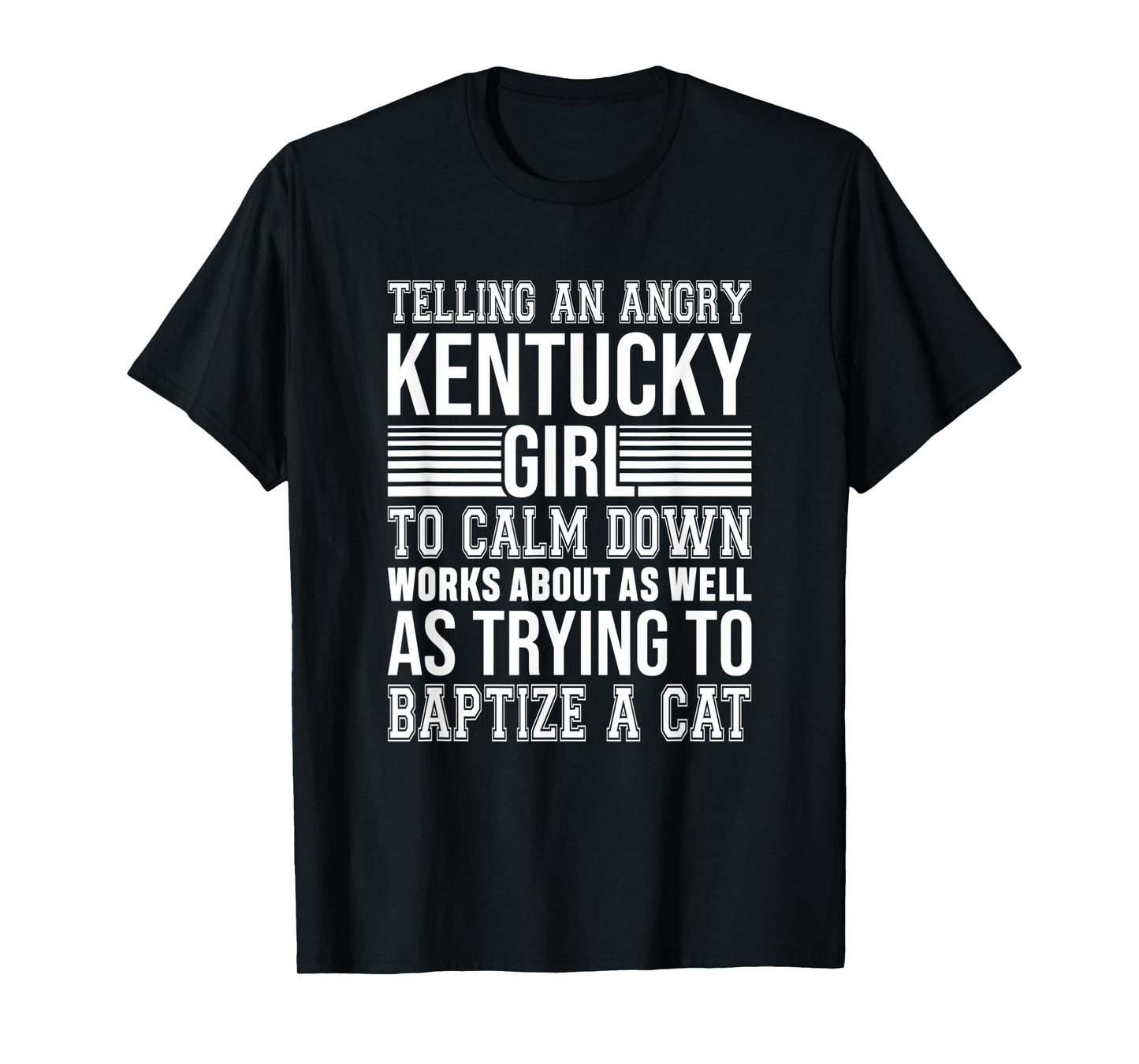 Don't Tell An Angry Kentucky Girl To Calm Down Funny Strong T-Shirt