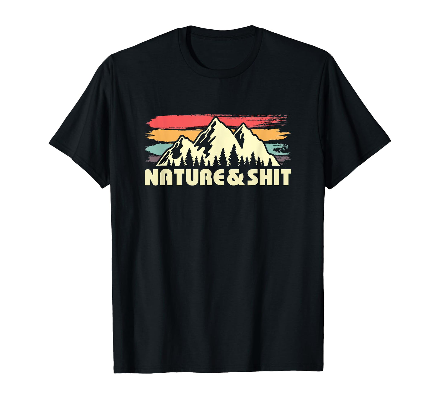 Nature and Shit Funny Outdoors Gift for Hiker T-Shirt