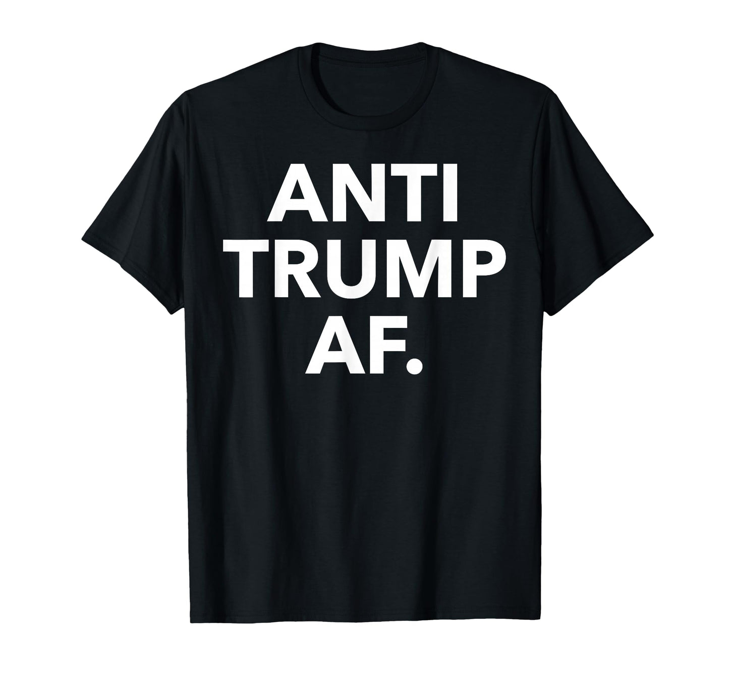 Funny Anti Trump AF Tee Shirt - Unisex Adults Anti Trump, Feminists, Pro-Immigration - Black - Small - Short Sleeve - T-Shirt