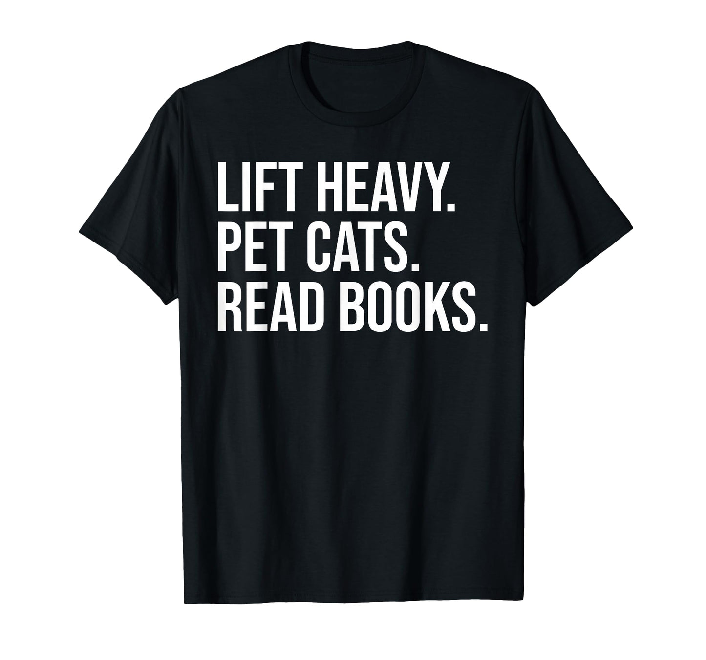 Lift Heavy Pet Cats Read Books Gym Workout Weight Lifter T-Shirt