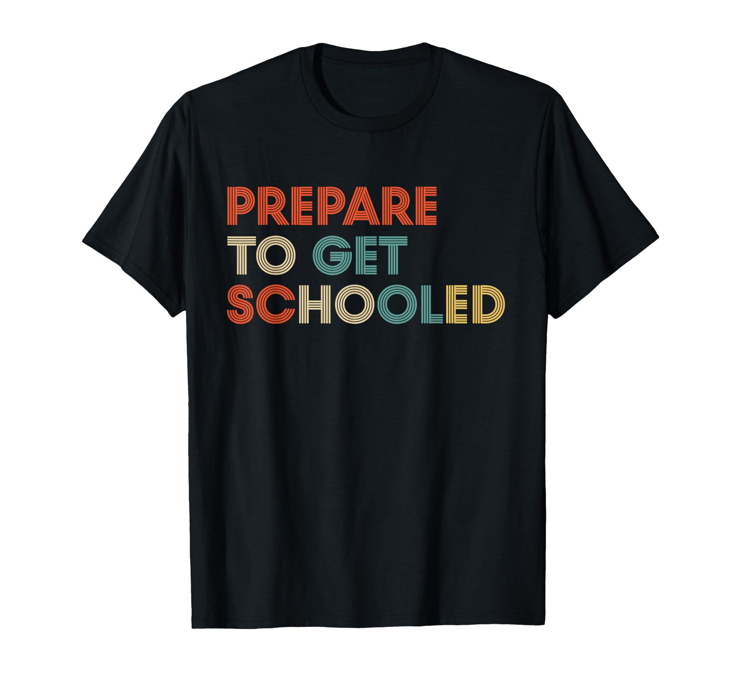 Prepare to Get Schooled - Funny Back to School Teacher T-Shirt
