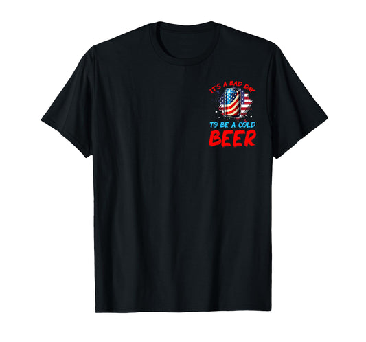 It's a Bad Day to Be a Cold Beer Patriotic American T-Shirt for Women Men