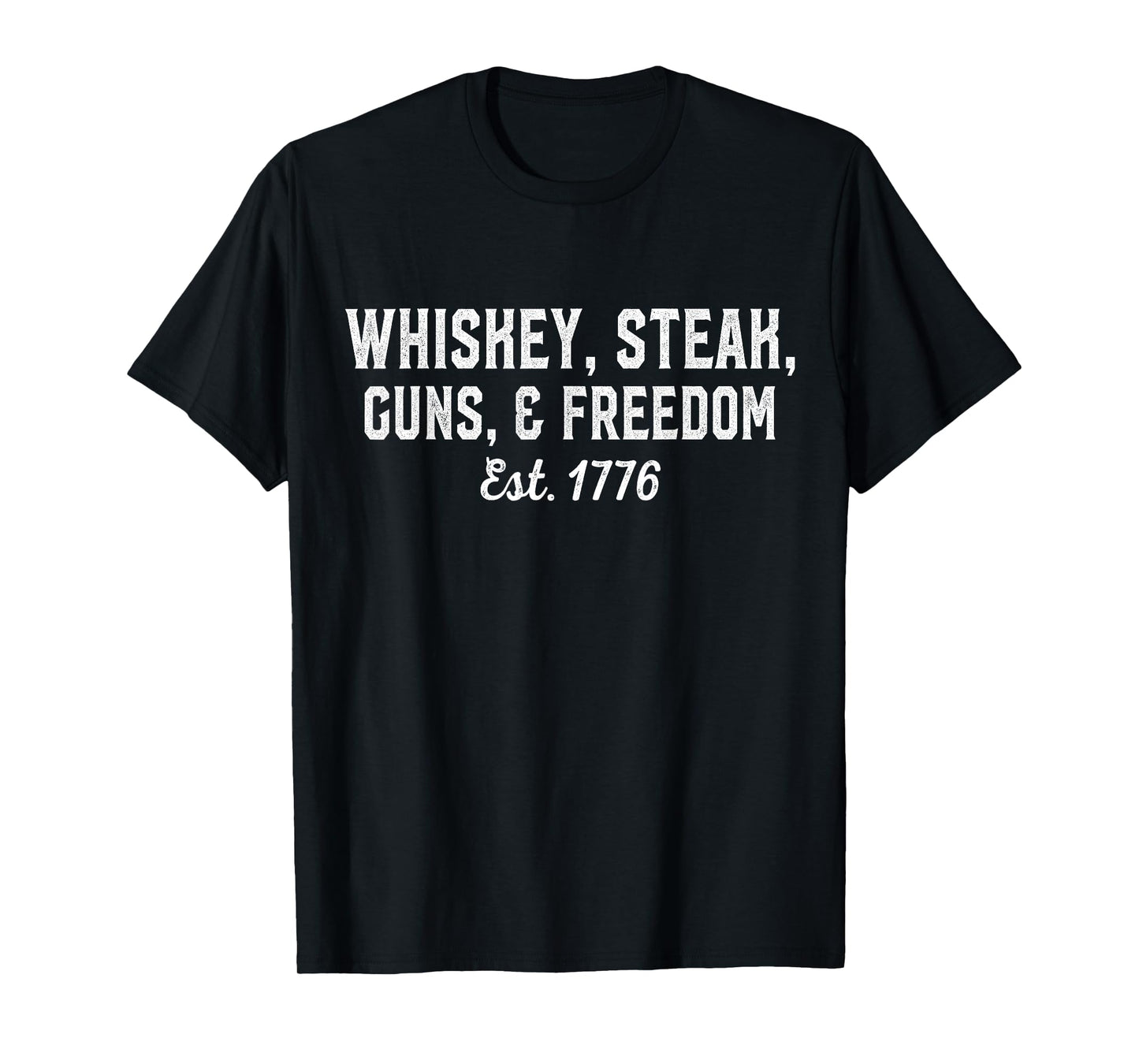 Whiskey, Steak, Guns, Freedom Est 1776, National Day T-Shirt