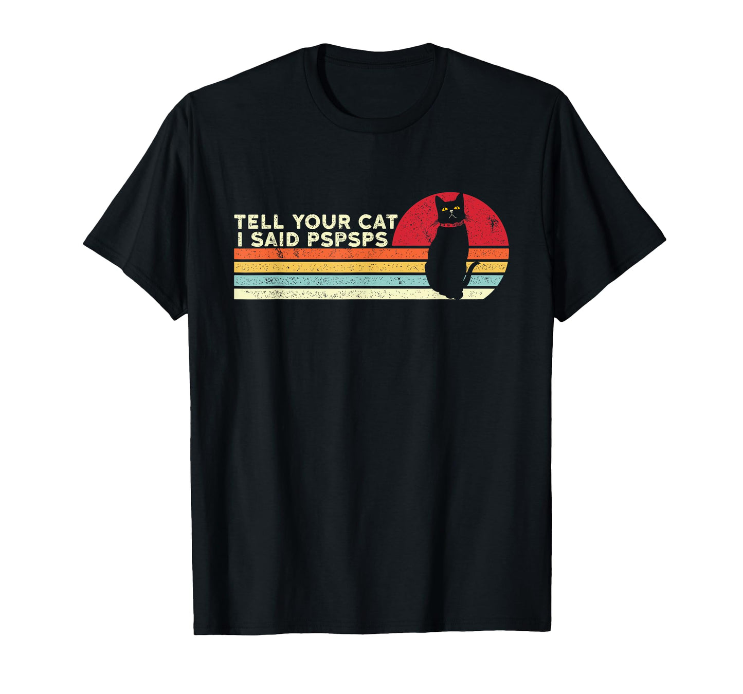 Tell Your Cat I Said pspsps Funny Cat Retro Vintage T-Shirt