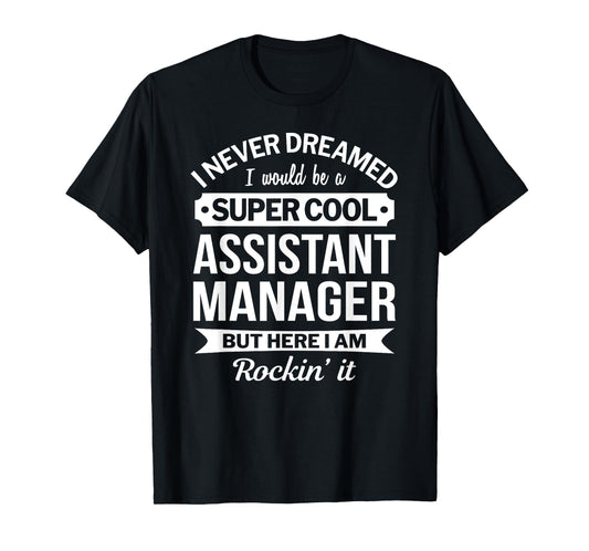 Assistant Manager Tshirt Gifts Funny T-Shirt
