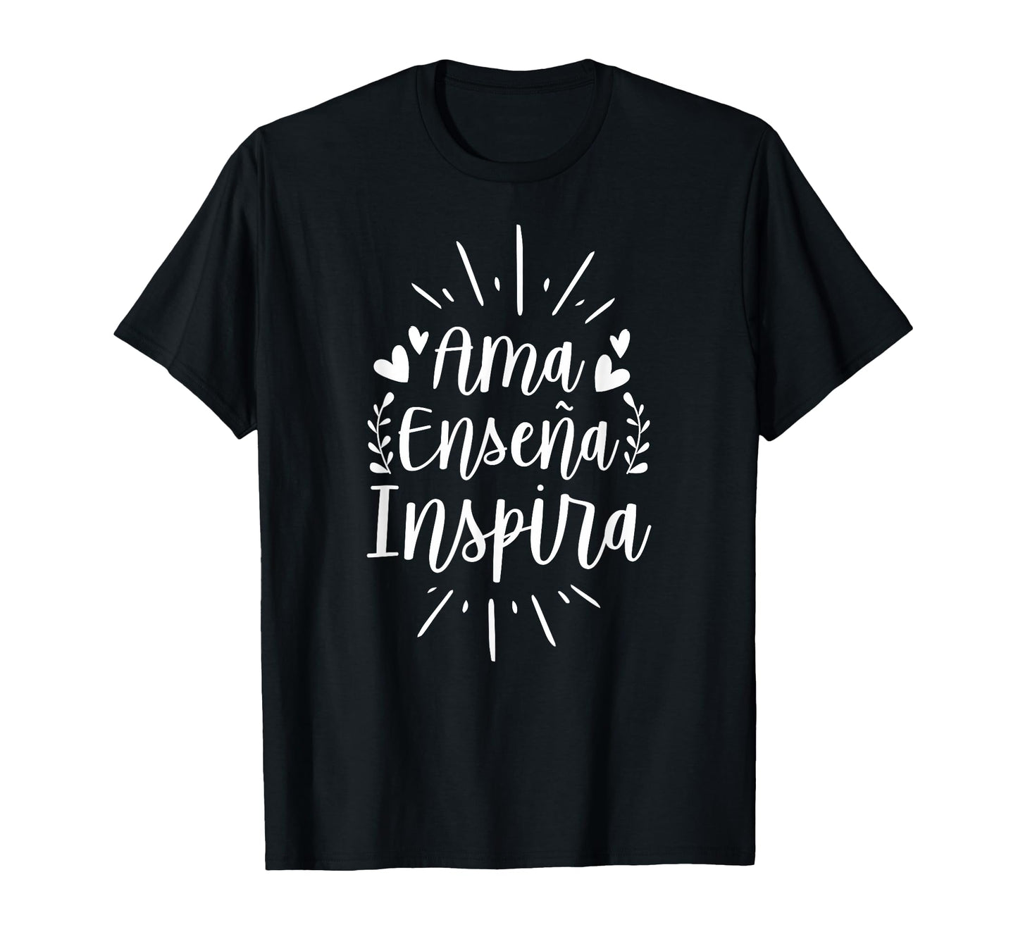 Ama Ensena Inspira Love Teach Inspire Spanish Teacher T-Shirt for Men Women