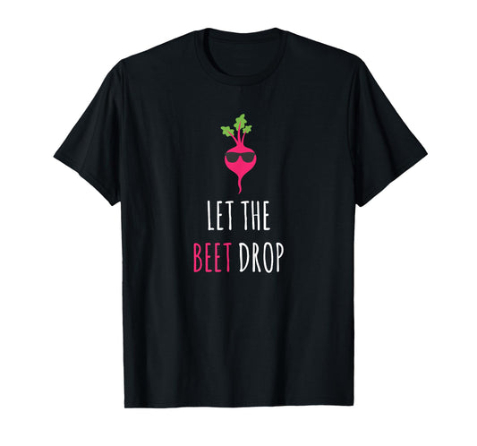 Hilarious Vegan Clothing Let The Beet Drop Vegetable T-Shirt - Black, Unisex-Adults, Short Sleeve, T-Shirt, Novelty-T-Shirt