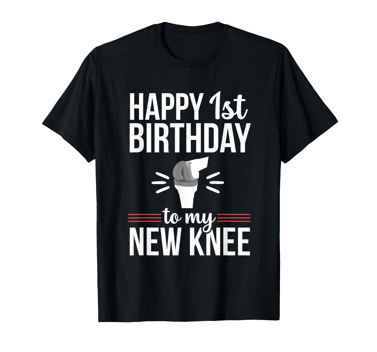 1st Birthday Funny Knee Replacement Surgery Recovery T-Shirt