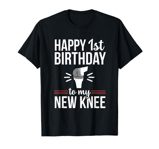 1st Birthday Funny Knee Replacement Surgery Recovery T-Shirt