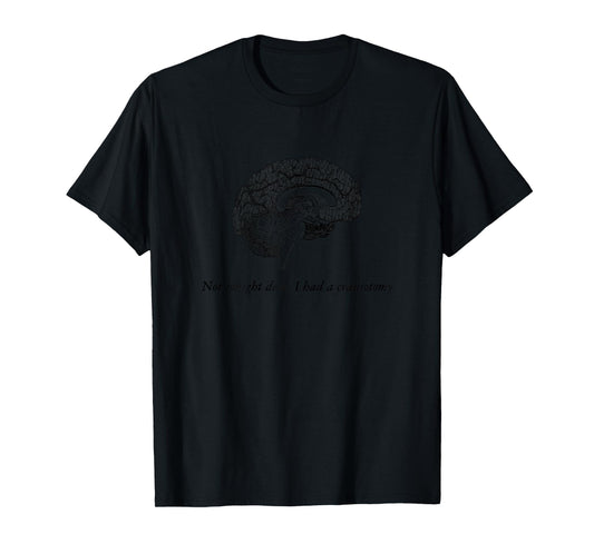 Craniotomy Get Well Gag Gift Funny Brain Surgery Recovery T-Shirt