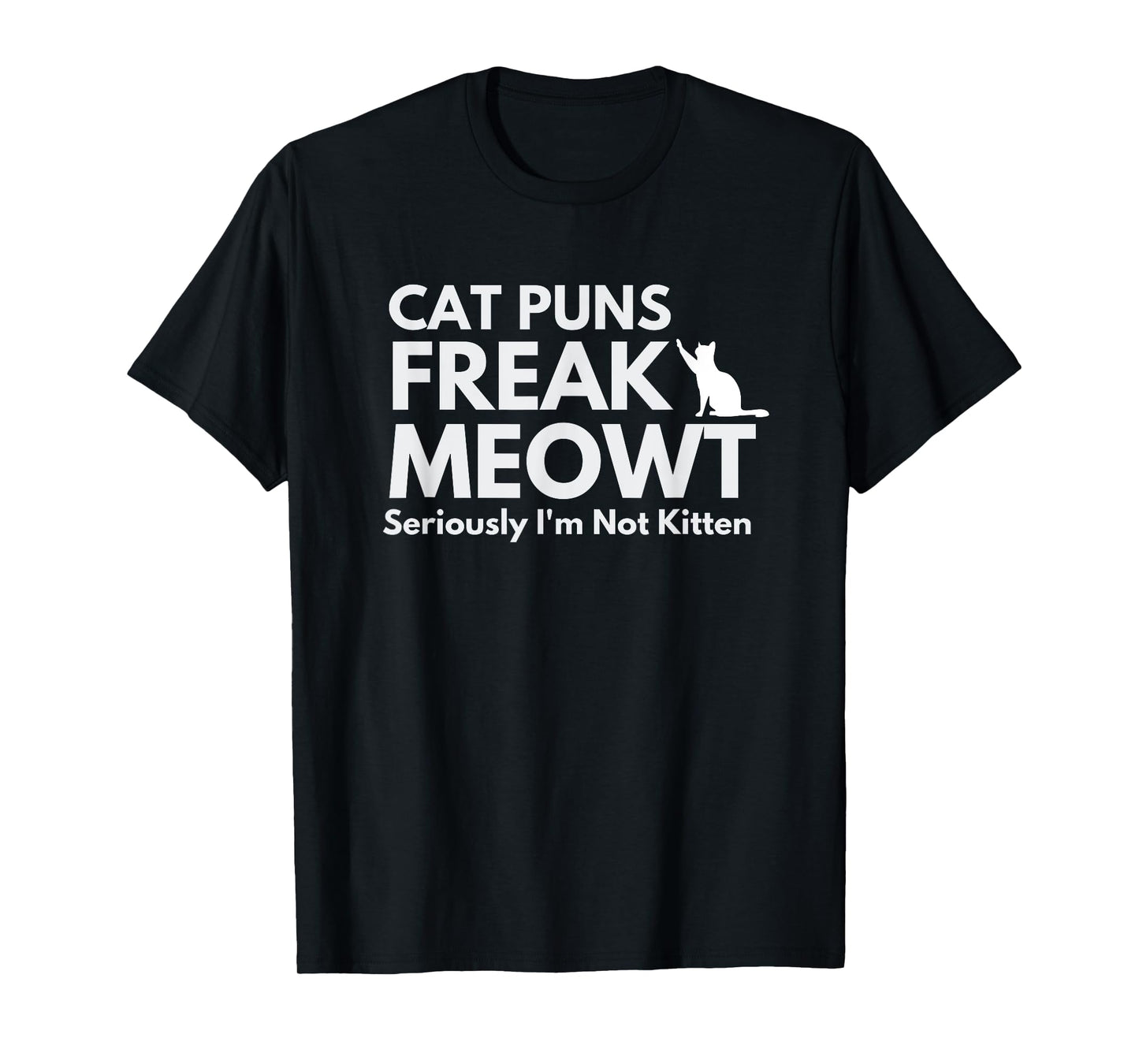 Cat Puns Freak Meowt, Funny Cat Sayings for Cat Meme Lover T-Shirt for Men Women