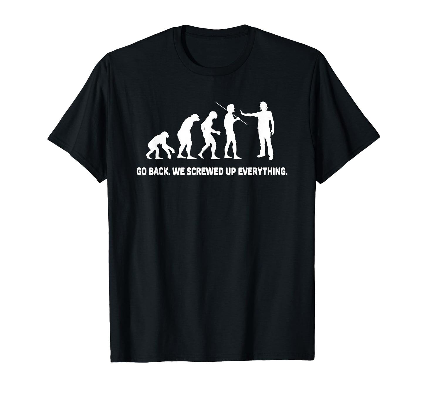 Evolution - Go back we screwed up everything t-shirt T-Shirt