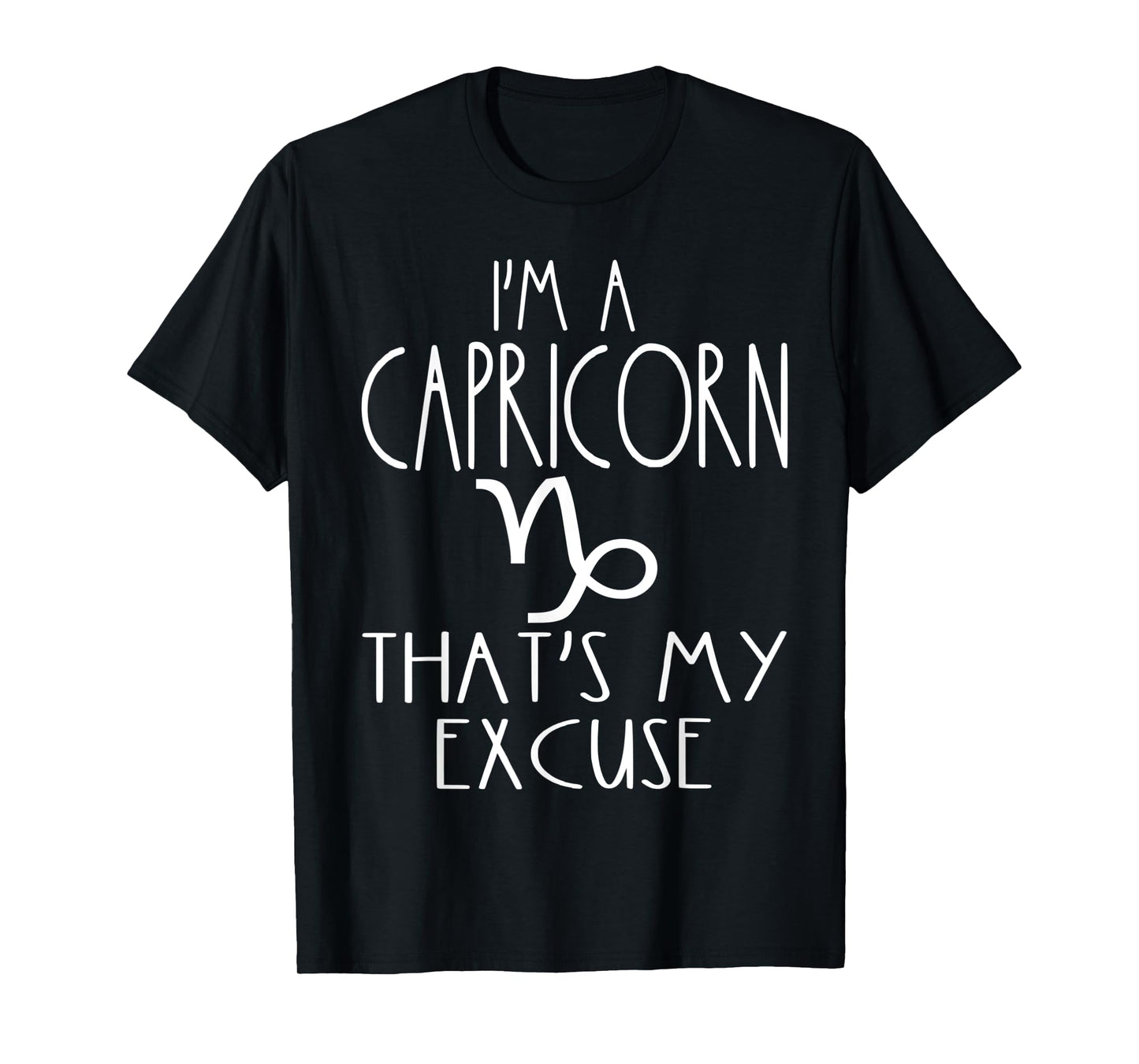 Funny I'm A Capricorn That's My Excuse Dec Jan Birthday Sign T-Shirt