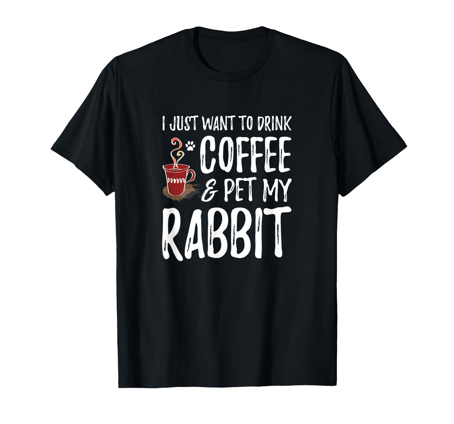 Rabbit Lover Coffee T-Shirt Funny Bunny Mom Gift T-Shirt