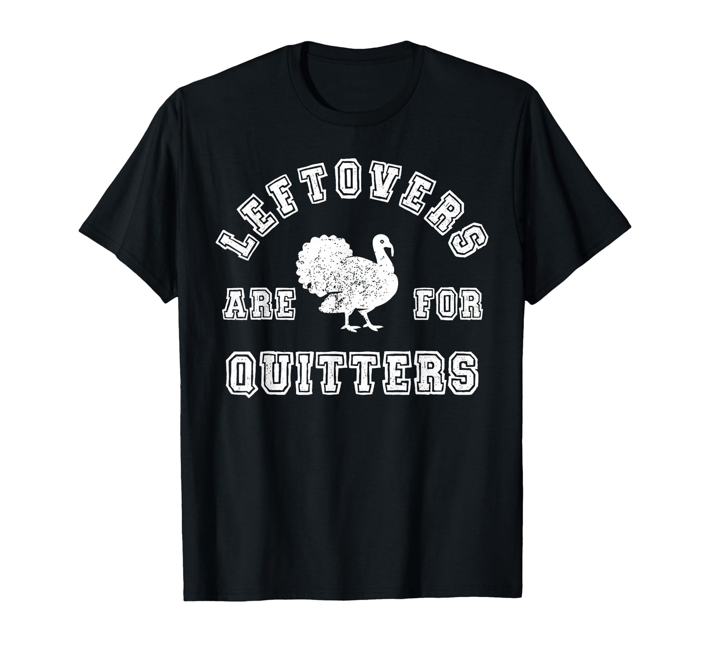 Thanksgiving Turkey Day Leftovers For Quitters Friendsgiving T-Shirt