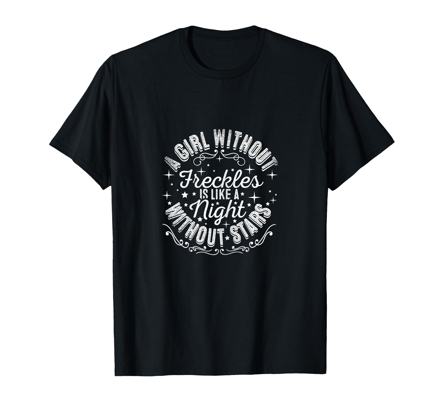 A Girl Without Freckles Is Like A Night Without Stars T-Shirt