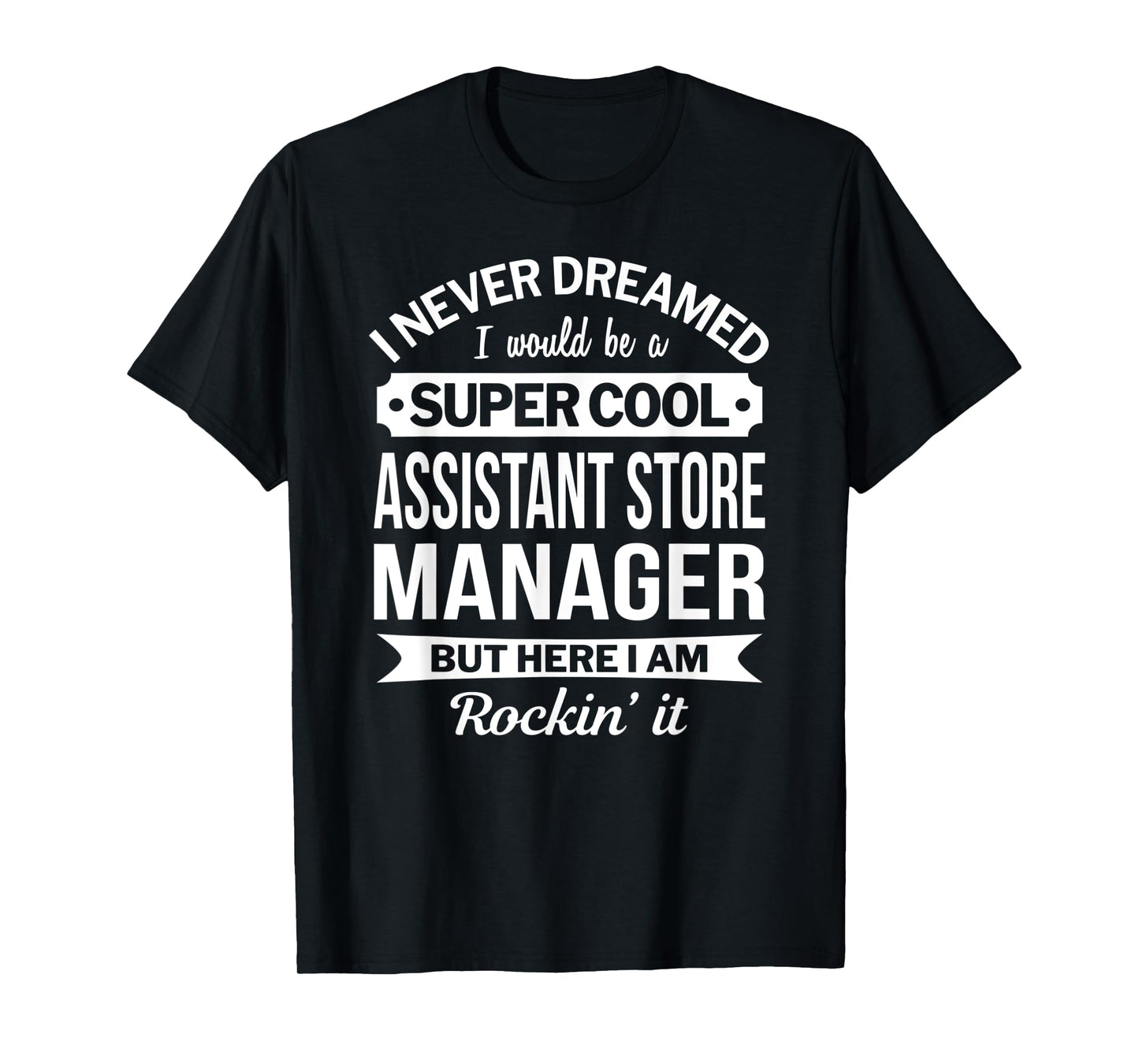 Assistant Store Manager Tshirt Gifts Funny T-Shirt