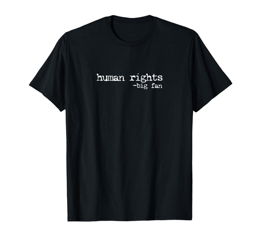 Human Rights Big Fan Protest T-Shirt