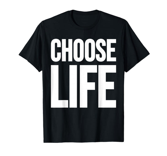 CHOOSE LIFE TEE T-Shirt
